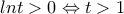 \displaystyle{lnt>0 \Leftrightarrow t>1}