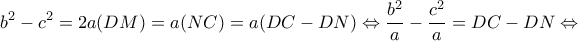 \displaystyle {b^2} - {c^2} = 2a(DM) = a(NC) = a(DC - DN) \Leftrightarrow \frac{{{b^2}}}{a} - \frac{{{c^2}}}{a} = DC - DN \Leftrightarrow 