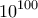 \displaystyle{10^{100}}