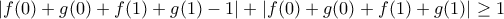  \left| f(0)+g(0)+f(1)+g(1)-1 \right|+\left|f(0)+g(0)+f(1)+g(1)  \right|\ge 1