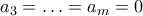 a_3=\ldots = a_m=0