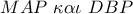 MAP\,\,\kappa \alpha \iota \,\,DBP