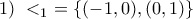 1)~ <_1~ = \{ (-1, 0), (0, 1) \}