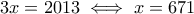 3x=2013\iff x=671
