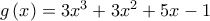 g\left( x\right) =3x^{3}+3x^{2}+5x-1