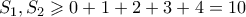 S_1,S_2 \geqslant 0+1+2+3+4 = 10