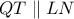 QT \parallel LN