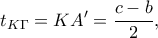 \displaystyle{{t_{K\Gamma }} = KA' = \frac{{c - b}}{2},}