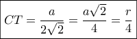 \boxed{CT = \frac{a}{{2\sqrt 2 }} = \frac{{a\sqrt 2 }}{4} = \frac{r}{4}}