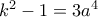 k^2-1=3a^4