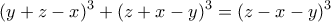 \displaystyle{(y+z-x)^3+(z+x-y)^3=(z-x-y)^3}