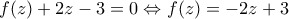 f(z)+2z-3=0\Leftrightarrow f(z)=-2z+3