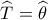 \widehat {T_{}^{}} = \widehat {\theta _{}^{}}