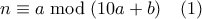 n \equiv a \bmod (10a+b) \quad (1) n \equiv a \bmod (10a+b) \quad (1)