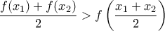 \displaystyle \frac{{f({x_1}) + f({x_2})}}{2} > f\left( {\frac{{{x_1} + {x_2}}}{2}} \right)