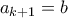 a_{k+1} = b