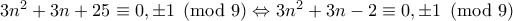 3n^2+3n+25\equiv 0,\pm 1 \pmod{9} \Leftrightarrow 3n^2+3n-2 \equiv 0, \pm 1 \pmod{9}