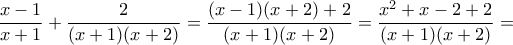 \dfrac{x-1}{x+1}+\dfrac{2}{(x+1)(x+2)} = \dfrac{(x-1)(x+2)+2}{(x+1)(x+2)} = \dfrac{x^2+x-2+2}{(x+1)(x+2)} = \dfrac{x-1}{x+1}+\dfrac{2}{(x+1)(x+2)} = \dfrac{(x-1)(x+2)+2}{(x+1)(x+2)} = \dfrac{x^2+x-2+2}{(x+1)(x+2)} =