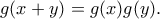 g(x+y)=g(x)g(y).