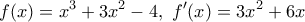 \displaystyle{f(x)=x^3+3x^2-4,~f'(x)=3x^2+6x}