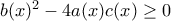 b(x)^2-4a(x)c(x)\geq0