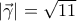 \left| {\vec{\gamma }} \right|=\sqrt{11}
