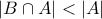 |B \cap A| < |A|