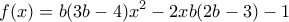 \displaystyle f(x)=b(3b-4)x^2-2xb(2b-3)-1