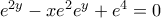  e^{2y} - xe^{2}e^y +e^4=0