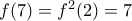 f(7)=f^{2}(2)=7