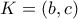K=(b,c)