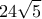\displaystyle{ 
24\sqrt 5  
}