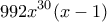 \displaystyle{992x^{30}(x-1)}