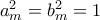 a_m^2=b_m^2=1