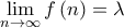 \displaystyle{\mathop {\lim }\limits_{n \to \infty } f\left( n \right) = \lambda }
