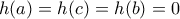 h(a)=h(c)=h(b)=0