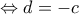 \Leftrightarrow d=-c