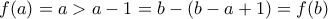 f(a)=a> a-1=b-(b-a+1)=f(b)