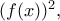 (f(x))^2,