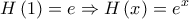 \displaystyle{H\left( 1 \right) = e \Rightarrow H\left( x \right) = {e^x}}