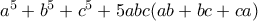 a^5+b^5+c^5+5abc(ab+bc+ca)