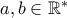 a,b \in \mathbb{R}^ *