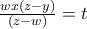 \frac{wx(z-y)}{(z-w)}=t \frac{wx(z-y)}{(z-w)}=t