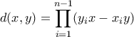 \displaystyle{d(x,y)=\prod_{i=1}^{n-1}(y_ix-x_iy)}
