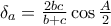 \displaystyle{{\delta _a} = \tfrac{{2bc}}{{b + c}}\cos \tfrac{A}{2}}