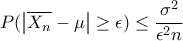 P(\left | {\overline{X_{n}}}-\mu \right |\geq \epsilon )\leq \dfrac{\sigma ^{2}}{\epsilon ^{2}n} P(\left | {\overline{X_{n}}}-\mu \right |\geq \epsilon )\leq \dfrac{\sigma ^{2}}{\epsilon ^{2}n}