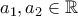 a_1,a_2\in \mathbb R a_1,a_2\in \mathbb R