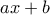 ax + b