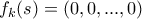 f_k(s) = (0, 0,..., 0)