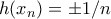 h(x_n) = \pm 1/n